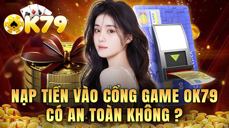 OK79 | Game bài đẳng cấp số 1 | Tải ok79.club 30 Nạp tiền vào OK79 vô tư thoải mái không lo sinh trắc học